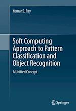 Soft Computing Approach to Pattern Classification and Object Recognition