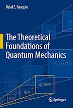 The Theoretical Foundations of Quantum Mechanics