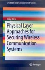Physical Layer Approaches for Securing Wireless Communication Systems