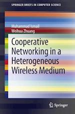 Cooperative Networking in a Heterogeneous Wireless Medium