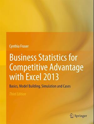 Business Statistics for Competitive Advantage with Excel 2013