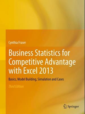 Business Statistics for Competitive Advantage with Excel 2013