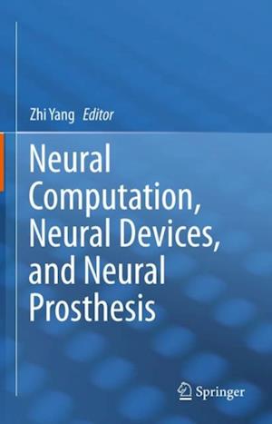 Neural Computation, Neural Devices, and Neural Prosthesis