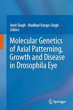 Molecular Genetics of Axial Patterning, Growth and Disease in the Drosophila Eye