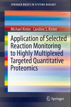 Application of Selected Reaction Monitoring to Highly Multiplexed Targeted Quantitative Proteomics