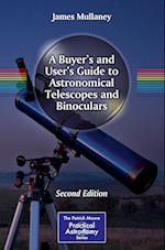 A Buyer's and User's Guide to Astronomical Telescopes and Binoculars