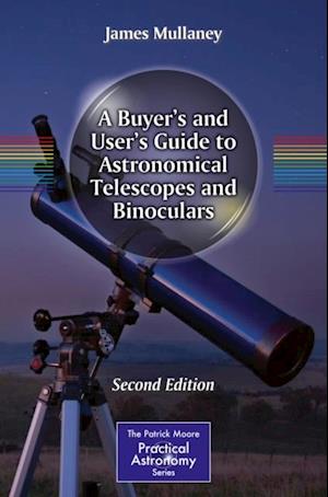 Buyer's and User's Guide to Astronomical Telescopes and Binoculars