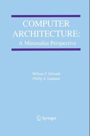 Computer Architecture: A Minimalist Perspective