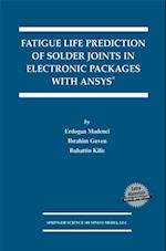 Fatigue Life Prediction of Solder Joints in Electronic Packages with Ansys(R)