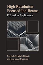 High Resolution Focused Ion Beams: FIB and its Applications