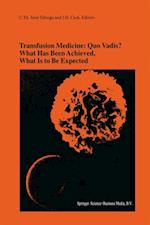 Transfusion Medicine: Quo Vadis? What Has Been Achieved, What Is to Be Expected