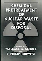 Chemical Pretreatment of Nuclear Waste for Disposal