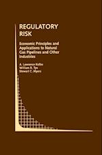 Regulatory Risk: Economic Principles and Applications to Natural Gas Pipelines and Other Industries