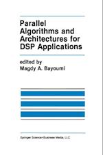 Parallel Algorithms and Architectures for DSP Applications