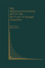 Telecommunications Act of 1996: The 'Costs' of Managed Competition