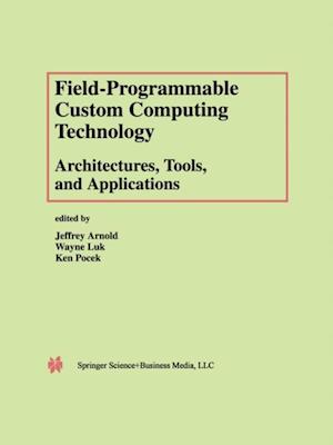 Field-Programmable Custom Computing Technology: Architectures, Tools, and Applications