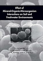 Effect of Mineral-Organic-Microorganism Interactions on Soil and Freshwater Environments