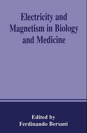 Electricity and Magnetism in Biology and Medicine