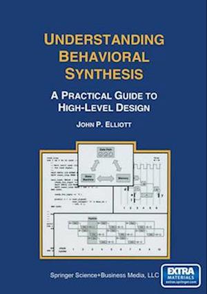 Understanding Behavioral Synthesis : A Practical Guide to High-Level Design