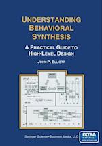 Understanding Behavioral Synthesis : A Practical Guide to High-Level Design 