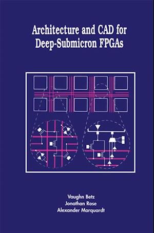 Architecture and CAD for Deep-Submicron FPGAS