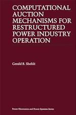 Computational Auction Mechanisms for Restructured Power Industry Operation