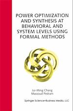 Power Optimization and Synthesis at Behavioral and System Levels Using Formal Methods