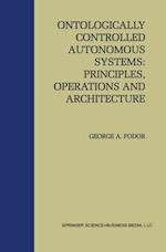 Ontologically Controlled Autonomous Systems: Principles, Operations, and Architecture