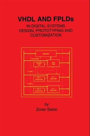 VHDL and FPLDs in Digital Systems Design, Prototyping and Customization