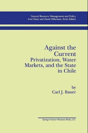 Against the Current: Privatization, Water Markets, and the State in Chile