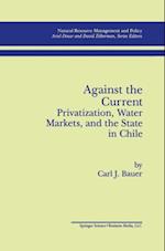 Against the Current: Privatization, Water Markets, and the State in Chile