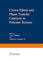 Crown Ethers and Phase Transfer Catalysis in Polymer Science