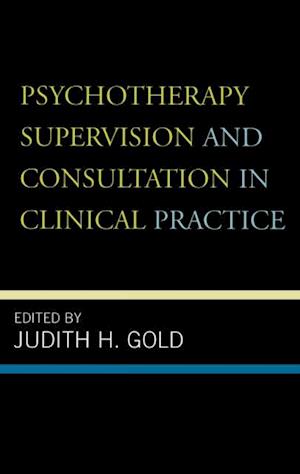 Psychotherapy Supervision and Consultation in Clinical Practice