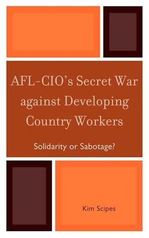 AFL-CIO's Secret War against Developing Country Workers