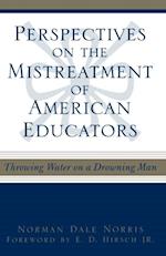 Perspectives on the Mistreatment of American Educators