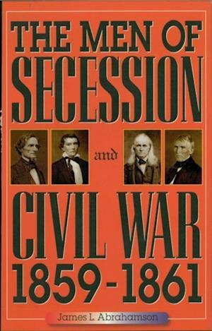 Men of Secession and Civil War, 1859-1861