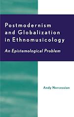 Postmodernism and Globalization in Ethnomusicology