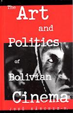 Art and Politics of Bolivian Cinema