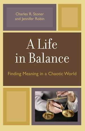 Life in Balance : Finding Meaning in a Chaotic World