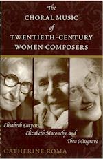 Choral Music of Twentieth-Century Women Composers