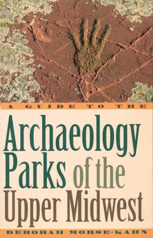 Guide to the Archaeology Parks of the Upper Midwest