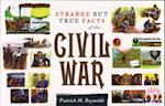 Strange but True Facts About the Civil War