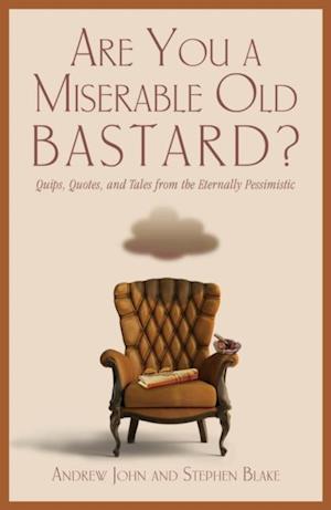 Are You a Miserable Old Bastard?