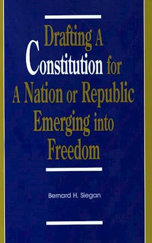 Drafting a Constitution for a Nation or Republic Emerging into Freedom