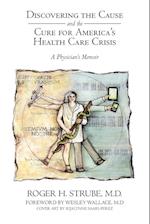 Discovering the Cause and the Cure for America's Health Care Crisis