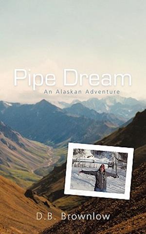 Pipe Dream: An Alaskan Adventure