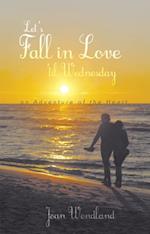 Let'S Fall in Love 'Til Wednesday