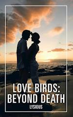 Love Birds: Beyond Death