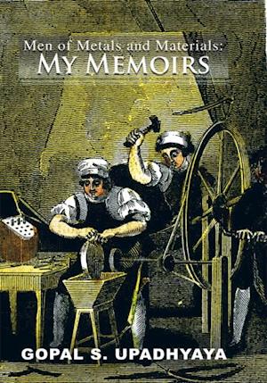 Men of Metals and Materials: My Memoirs