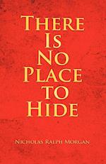 There Is No Place to Hide